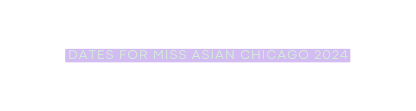 Dates for Miss Asian Chicago 2024
